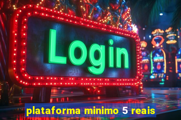 plataforma minimo 5 reais