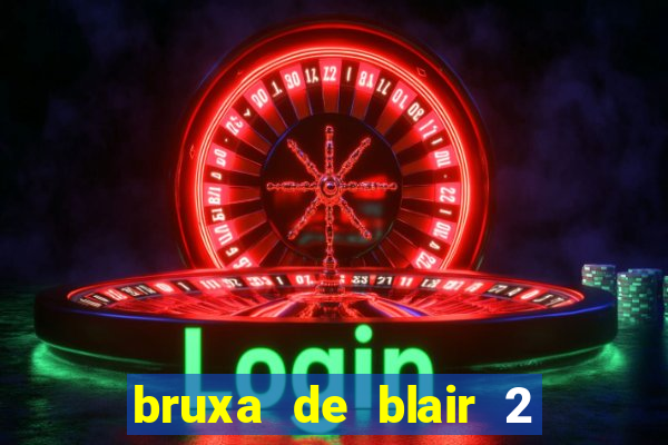 bruxa de blair 2 filme completo dublado