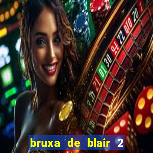 bruxa de blair 2 filme completo dublado