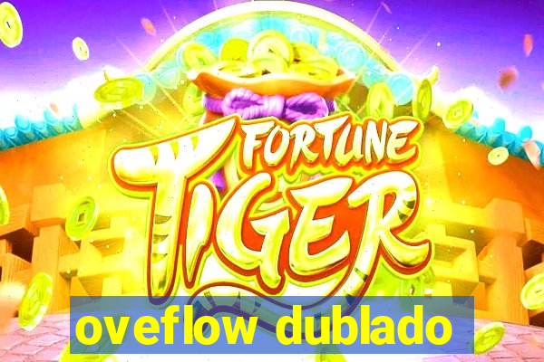 oveflow dublado