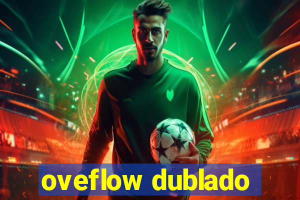 oveflow dublado