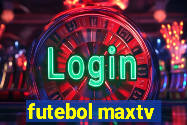 futebol maxtv