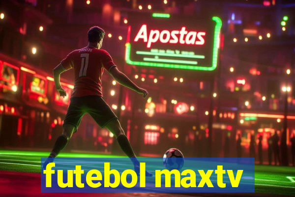 futebol maxtv