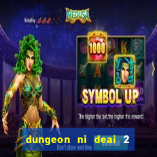 dungeon ni deai 2 temporada dublado data de lan amento