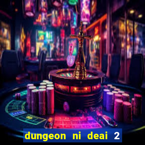 dungeon ni deai 2 temporada dublado data de lan amento