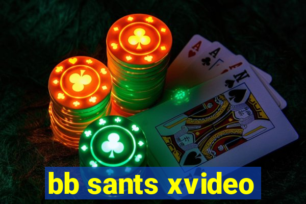 bb sants xvideo