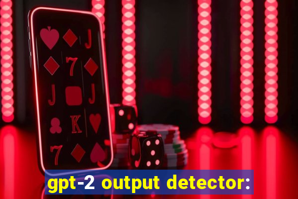 gpt-2 output detector: