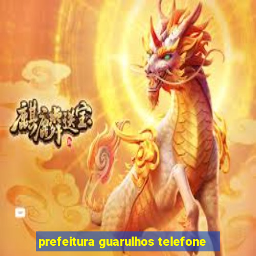 prefeitura guarulhos telefone