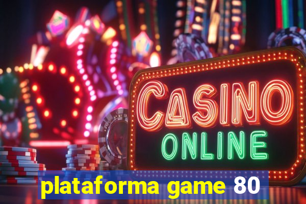 plataforma game 80