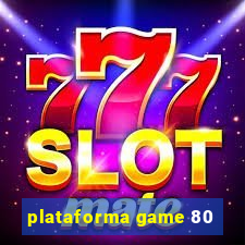 plataforma game 80