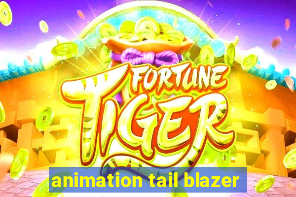 animation tail blazer