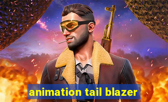 animation tail blazer