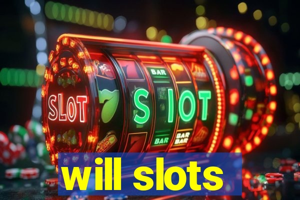 will slots