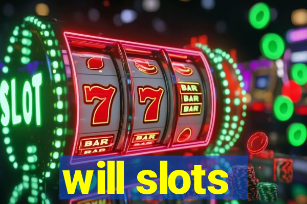 will slots