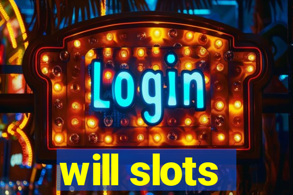 will slots