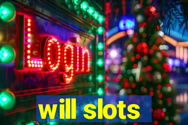 will slots