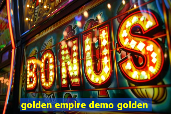 golden empire demo golden