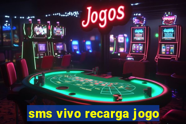 sms vivo recarga jogo