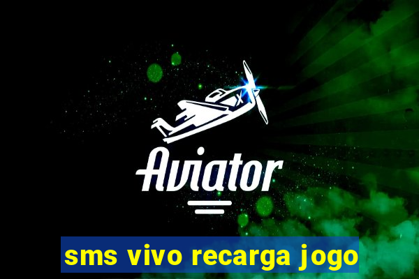 sms vivo recarga jogo