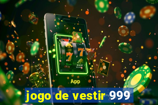 jogo de vestir 999