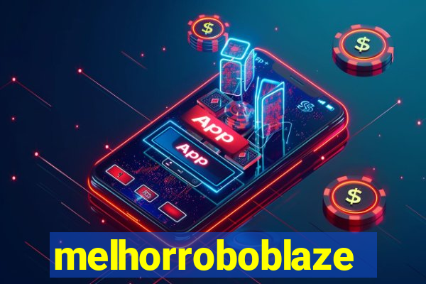 melhorroboblaze