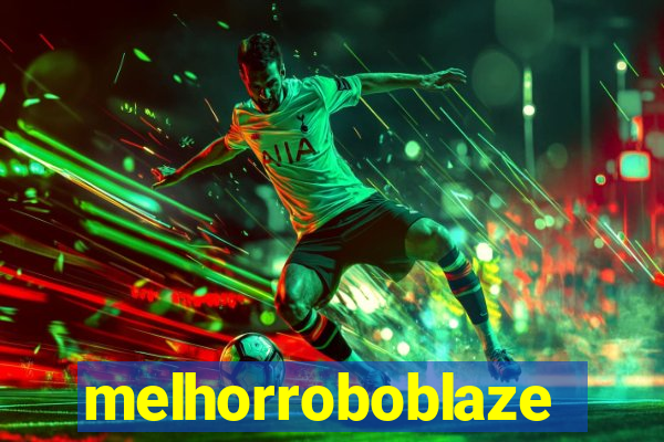 melhorroboblaze