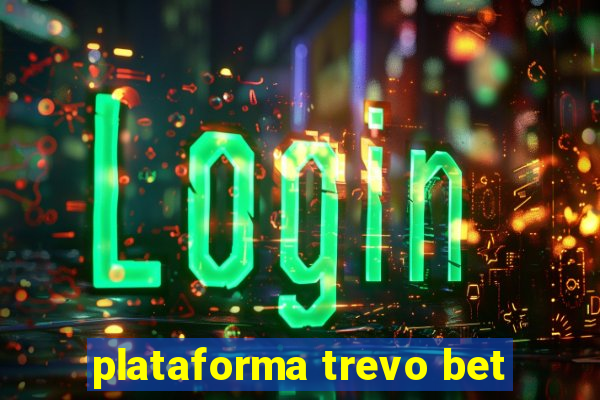 plataforma trevo bet