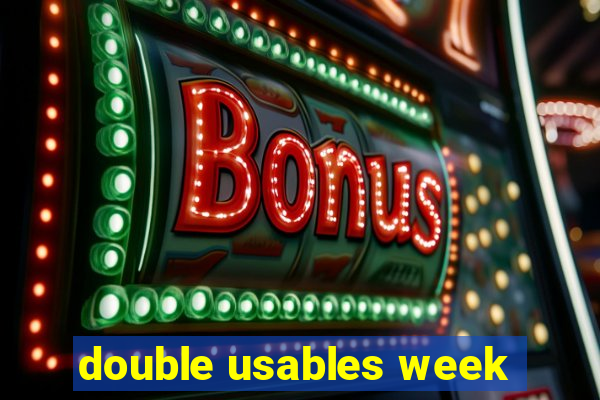 double usables week