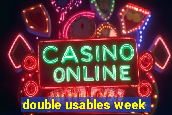 double usables week