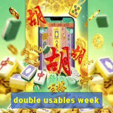 double usables week