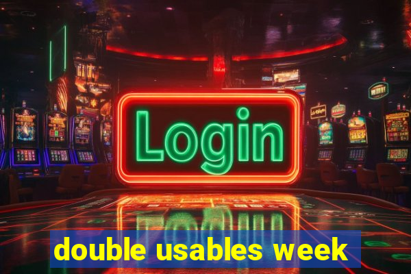 double usables week