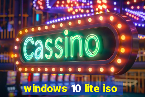 windows 10 lite iso