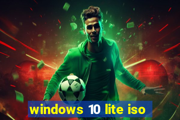 windows 10 lite iso