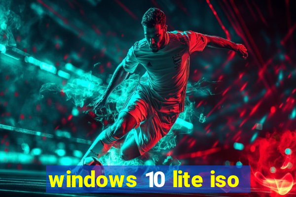 windows 10 lite iso