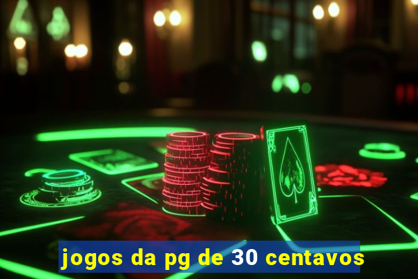 jogos da pg de 30 centavos