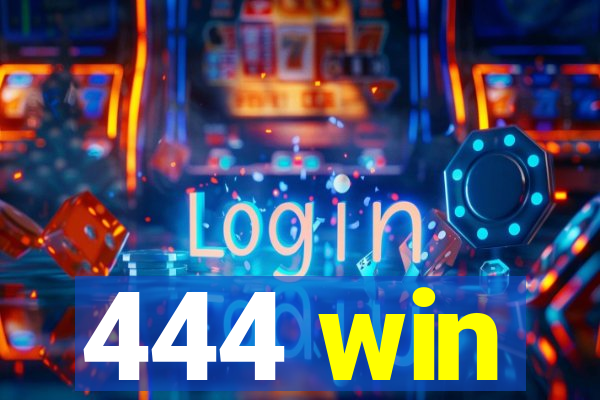 444 win