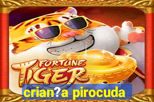 crian?a pirocuda