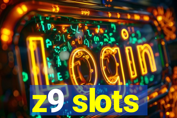 z9 slots