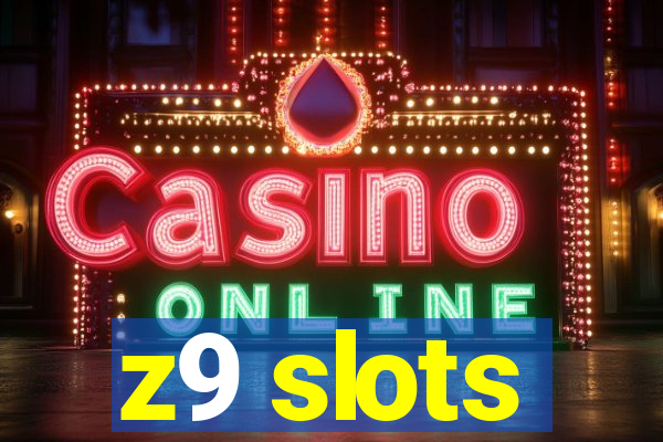 z9 slots