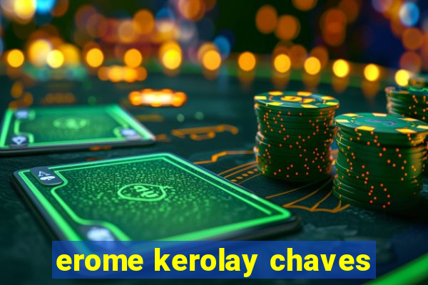 erome kerolay chaves