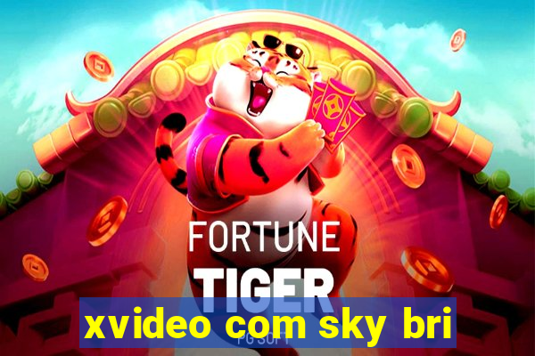 xvideo com sky bri