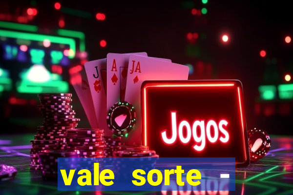 vale sorte - resultado hoje