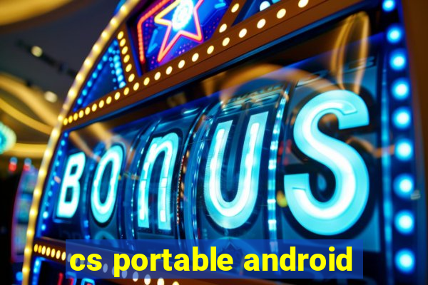 cs portable android