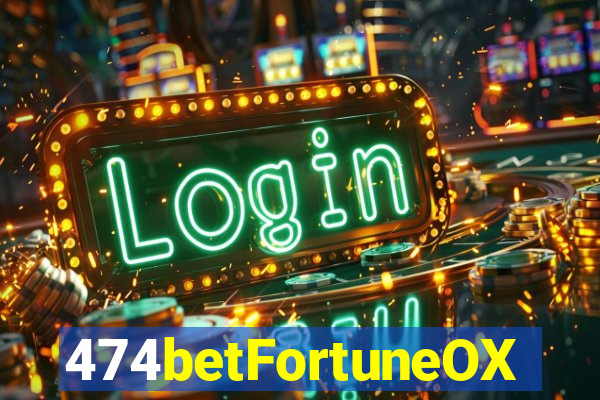 474betFortuneOX