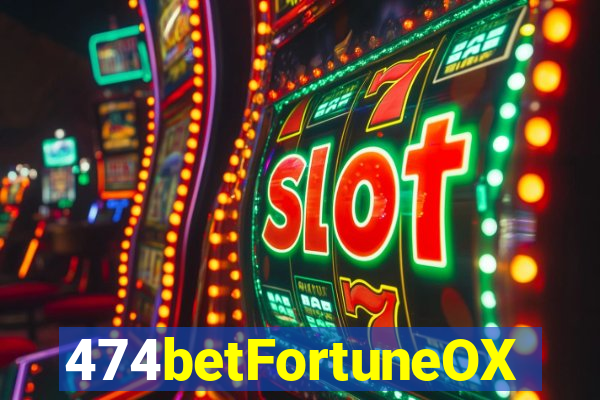 474betFortuneOX