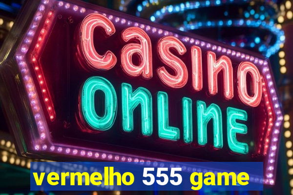 vermelho 555 game