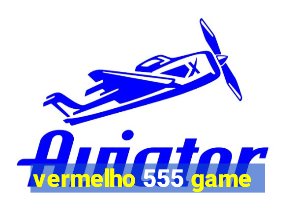 vermelho 555 game