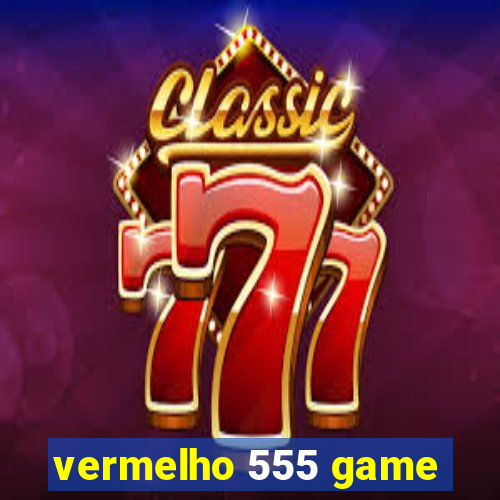 vermelho 555 game