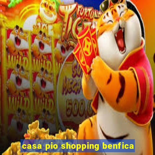 casa pio shopping benfica