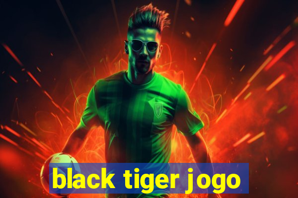 black tiger jogo